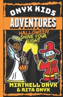 Onyx Kids Adventures: Halloween Shine Your Light B0F5X15SNP Book Cover