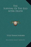 The Survival Of The Ego After Death 1425351905 Book Cover