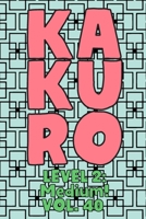 Kakuro Level 2: Medium! Vol. 40: Play Kakuro 14x14 Grid Medium Level Number Based Crossword Puzzle Popular Travel Vacation Games Japanese Mathematical Logic Similar to Sudoku Cross-Sums Math Genius Cr 1661959903 Book Cover