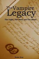 The Light, the Dark, the Heart; The Vampire Legacy: Volume Two 1470046326 Book Cover