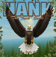 Hank, “The Tank” Eagle: A Nature-Inspired Children’s Book about Courage, Protection, and Standing Watch for Others - (The Fantastical Forest Series) B0GGB9RGLX Book Cover