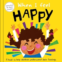 When I Feel Happy: A Book About Feelings 1839032502 Book Cover