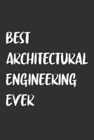 Best Architectural Engineering Ever: 6x9 Journal for Writing Down Daily Habits, Diary, Notebook, Gag Gift -120 Pages-( Architectural Engineering Blank Lined Notebook) 1651134723 Book Cover