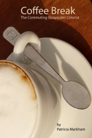 Coffee Break: The Commuting (Grayscale) Colorist 1986652629 Book Cover