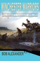 Winchester Warriors: Texas Rangers of Company D, 1874-1901 (Frances B. Vick Series) 157441268X Book Cover