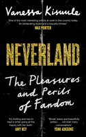 Neverland: The Pleasures and Perils of Fandom 1838857079 Book Cover