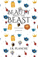 Beauty and the Beast: A Fairy Extravaganza, in Two Acts 1396321063 Book Cover