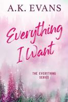Everything I Want 1964933161 Book Cover