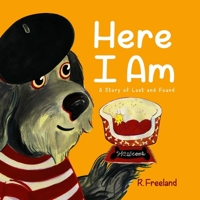 Here I Am: A Story of Lost and Found (I Am Series) 1522090398 Book Cover