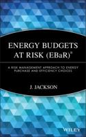 Energy Budgets at Risk (EBaR): A Risk Management Approach to Energy Purchase and Efficiency Choices (Wiley Finance) 0470197676 Book Cover