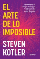 El arte de lo imposible: Cómo alcanzar tu máximo rendimiento y llegar más lejos de lo que nunca habías imaginado 8417694935 Book Cover