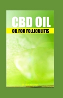 CBD OIL FOR FOLLICULITIS: Natural Alternatives for Treating Drug-resistant Bacteria 169976770X Book Cover