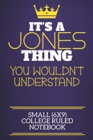 It's A Jones Thing You Wouldn't Understand Small (6x9) College Ruled Notebook: Show you care with our personalised family member books, a perfect way ... books are ideal for all the family to enjoy. 1674313861 Book Cover