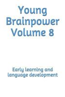 Young Brainpower Volume 8: Early learning and language development 1720410488 Book Cover