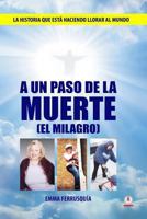 A un paso de la muerte: El milagro 1640860649 Book Cover