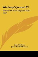 Winthrop's Journal V2: History Of New England 1630-1649 1432636049 Book Cover