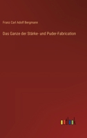 Das Ganze der Stärke- und Puder-Fabrication 3368712772 Book Cover