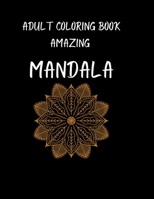 Adult Coloring Book amazing mandala: Coloring Pages For Meditation And Happiness B08YQFVPKT Book Cover