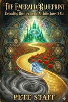 The Emerald Blueprint: The Wonderful Wizard of Oz B0GXLBRPWG Book Cover