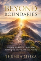Beyond Boundaries: The Hidden Patterns That Shape Your Destiny B0GYDCVQT1 Book Cover