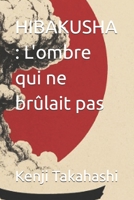 HIBAKUSHA : L'ombre qui ne brûlait pas (French Edition) B0FN7QKM6K Book Cover