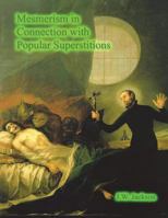 Mesmerism In Connection With Popular Superstitions 1723332771 Book Cover