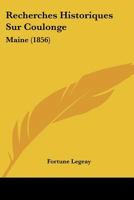 Recherches Historiques Sur Coulongé (maine).... 1275215203 Book Cover