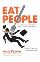 Eat People: And Other Unapologetic Rules for Game-Changing Entrepreneurs 1591845424 Book Cover