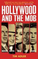 Hollywood and the Mob: [Movies, Mafia, Sex & Death] 0747573506 Book Cover