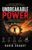 Unbreakable Power: The Ultimate Blueprint for Mental Strength, Resilience, and Success B0F4NC7231 Book Cover