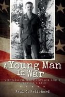 A Young Man in War: Vietnam Phoenix Advisor and a Survivor's Tale 1978398026 Book Cover