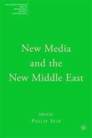 New Media and the New Middle East (The Palgrave Macmillan Series in Internatioal Political Communication) 1403979731 Book Cover
