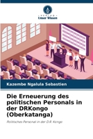 Die Erneuerung des politischen Personals in der DRKongo (Oberkatanga): Politisches Personal in der D.R. Kongo 6205945908 Book Cover