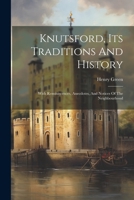Knutsford, Its Traditions And History: With Reminiscences, Anecdotes, And Notices Of The Neighbourhood 1021599603 Book Cover