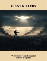 Giant Killers: War Heroes And Special Forces Legends B0FR1JM477 Book Cover