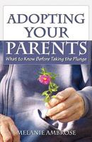 Adopting Your Parents: What to Know Before Taking the Plunge 0973936231 Book Cover