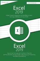 Excel 2019: 2 Books in one, A Basic Guide for Beginners + How to Use Formulas and Functions in Your Business, to Boosting your Productivity and Master Spreadsheets B08CPLDDGQ Book Cover