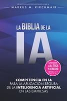 LA BIBLIA DE LA IA: Competencia en IA para la aplicación segura de la Inteligencia Artificial en las empresas: La obra de referencia definitiva sobre ... nueva edición para 2026/27 (Spanish Edition) B0H1X7JSM8 Book Cover
