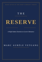 THE RESERVE: A High-Stakes Enemies-to-Lovers Romance (Hard Currency) B0H6CDFMW5 Book Cover