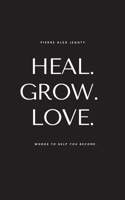 Heal. Grow. Love. 194919115X Book Cover
