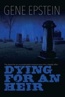 Dying for an Heir: The Desire for an Uncomplicated Romance Turns Into a Deadly Affair. 1684711061 Book Cover