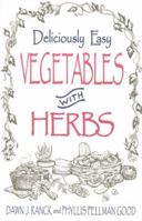 Deliciously Easy Vegetables with Herbs (Ranck, Dawn J. Deliciously Easy-- With Herbs.) 1561482579 Book Cover