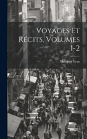 Voyages Et Récits, Volumes 1-2 1020334304 Book Cover