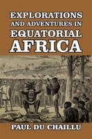 Explorations and Adventures in Equatorial Africa; 1015463371 Book Cover