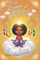 Dream It, Believe It, Achieve It: The Art of Manifesting Anything You Desire B0DSDC6TSW Book Cover