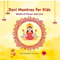 Devi Mantras for Kids: Words of Power and Love B0FKHMB7KK Book Cover