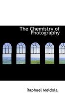 The Chemistry of Photography 0559340389 Book Cover