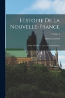 Histoire de la Nouvelle-France Suivie Des Muses de la Nouvelle-France; Volume 3 1019328657 Book Cover