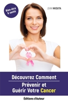 Découvrez Comment Prévenir Et Guérir Votre Cancer 2956457365 Book Cover