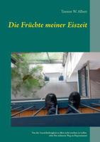 Die Früchte meiner Eiszeit: Von der Aussichtslosigkeit es allen recht machen zu wollen oder der sicherste Weg zu Depressionen 373224752X Book Cover